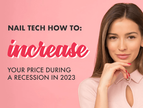 Nail Tech How-To: How to Increase Your Prices During Hard-Times