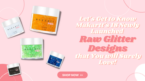Say Hello to Our 18 Newly Launched Raw Glitters!